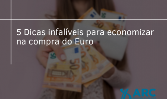 5 Dicas infalíveis para economizar na compra do Euro